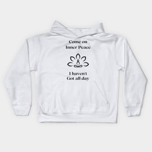 Come on Inner Peace Kids Hoodie